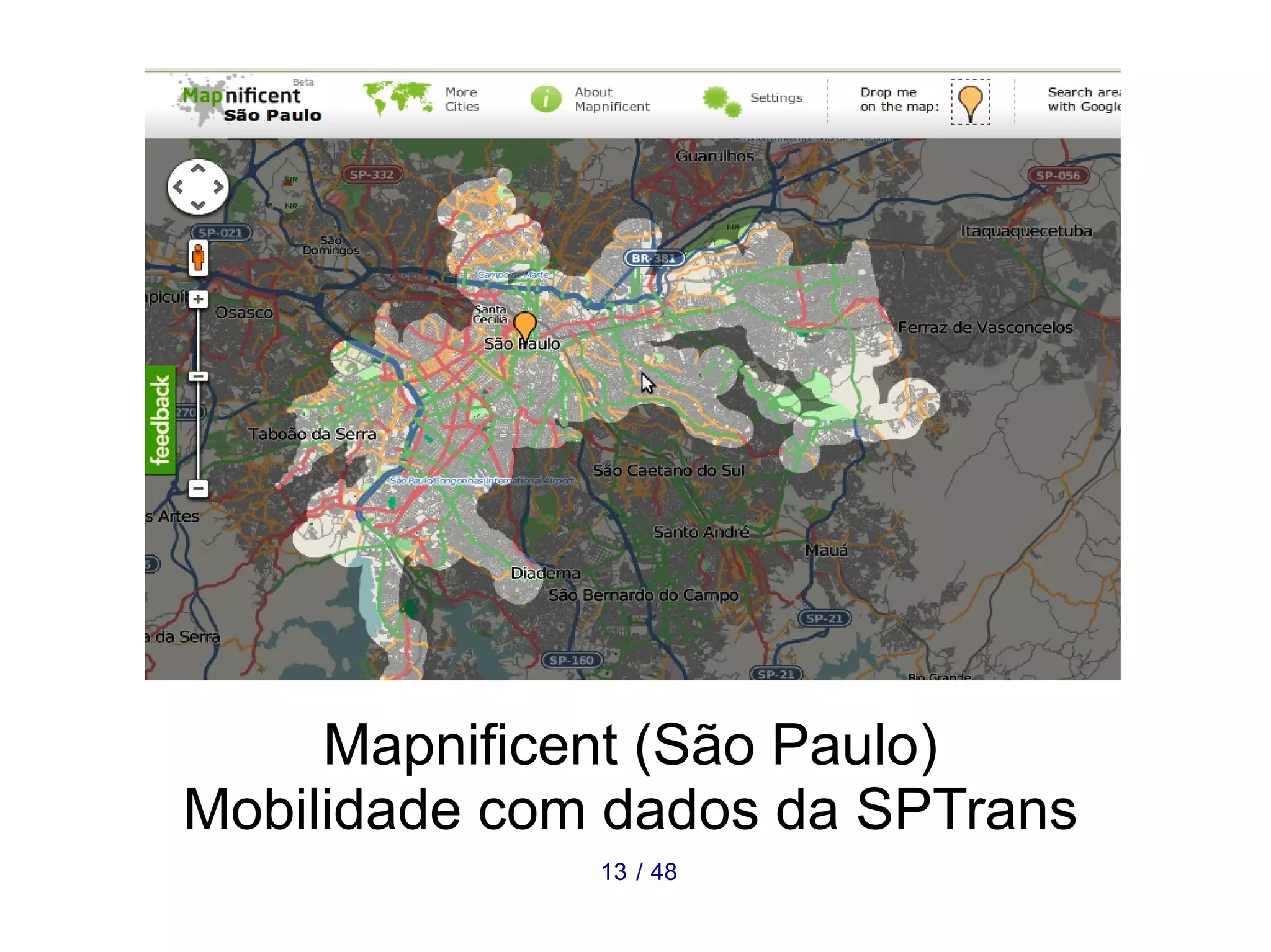 Mapnificent (São Paulo) 
Mobilidade com dados da SPTrans 
13 / 48 
 