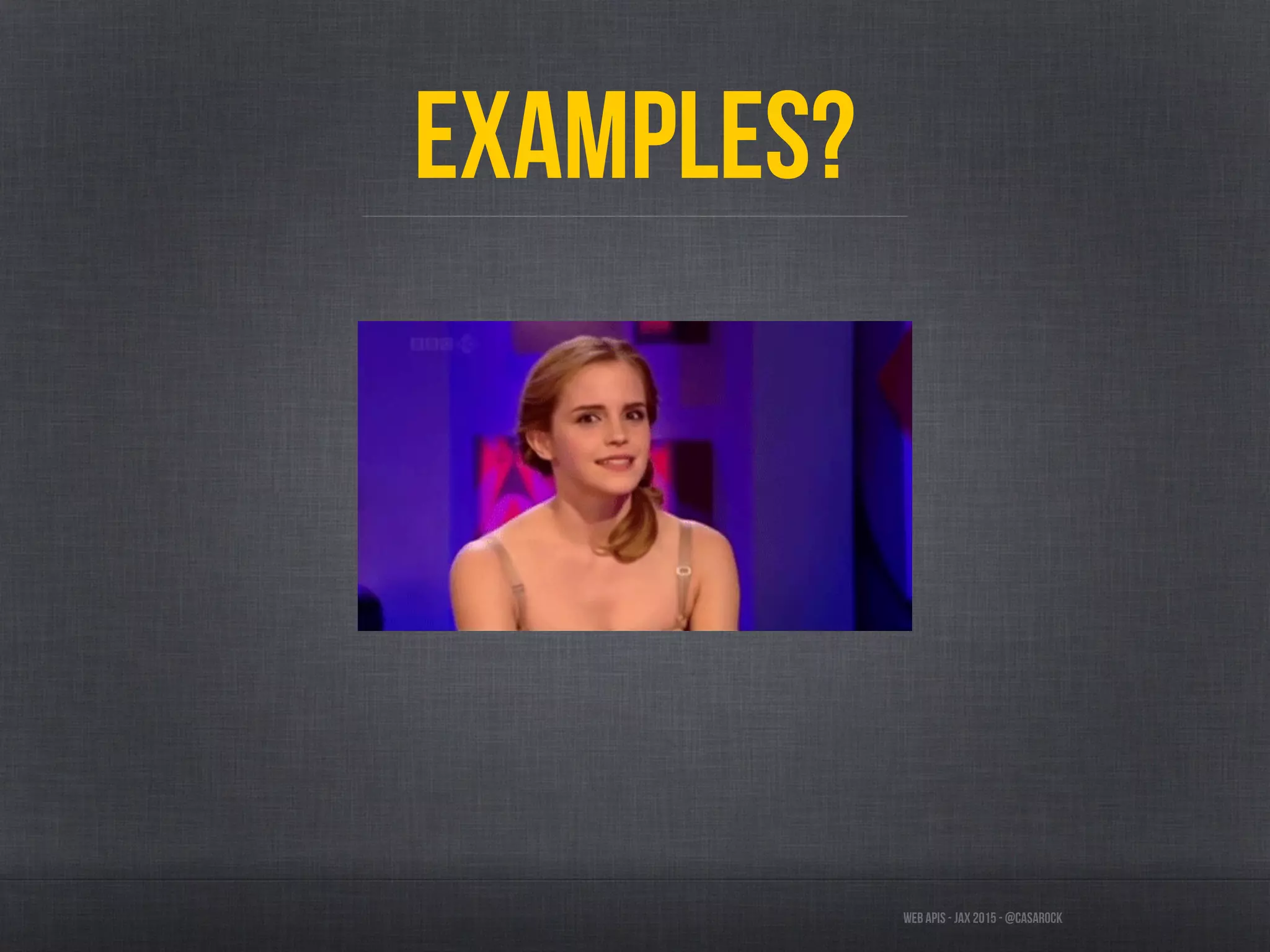 Web APIs - JAX 2015 - @casarock
Examples?
 