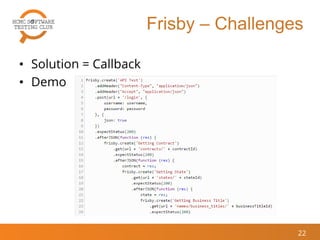 Frisby – Challenges
• Solution = Callback
• Demo
22
 