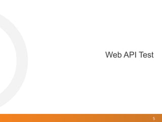 5
Web API Test
 