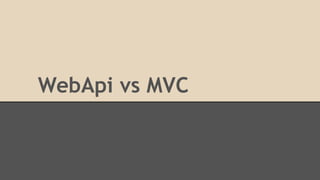 WebApi vs MVC
 