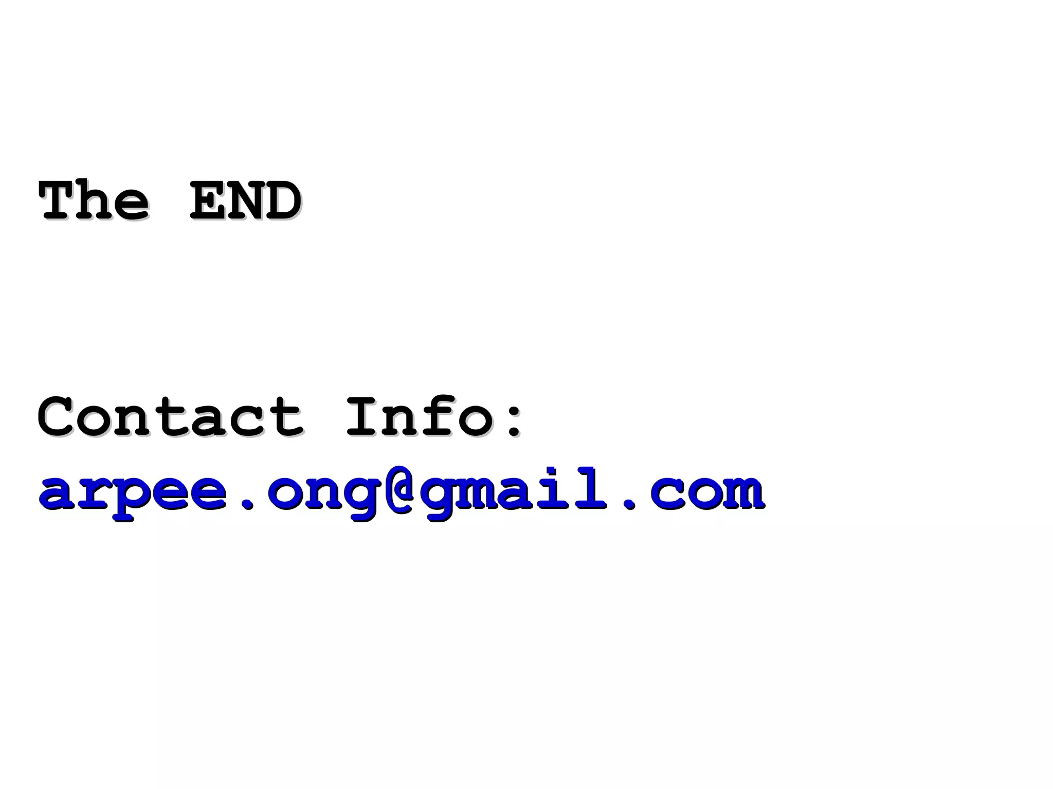 The END Contact Info: [email_address] 
