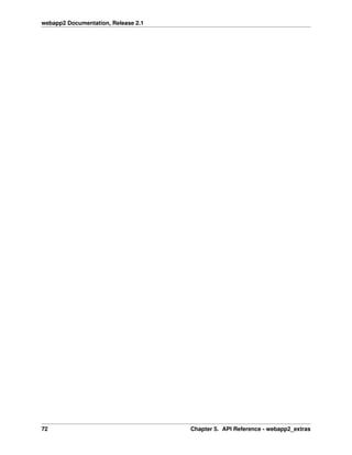 webapp2 Documentation, Release 2.1
72 Chapter 5. API Reference - webapp2_extras
 