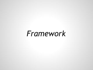 Framework
 