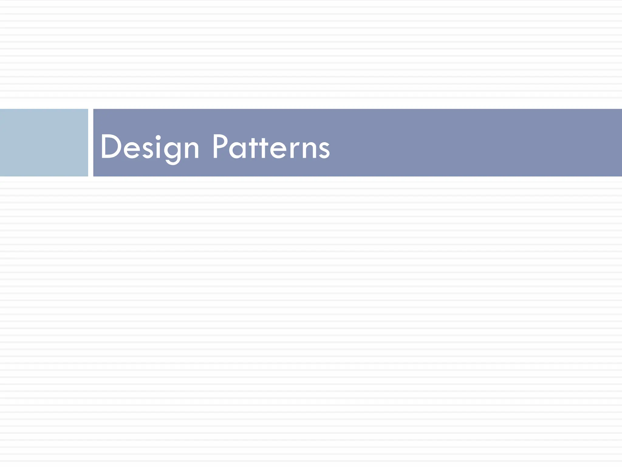 Design Patterns
 