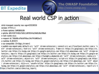 The OWASP Foundation
http://www.owasp.org
Real world CSP in action
 