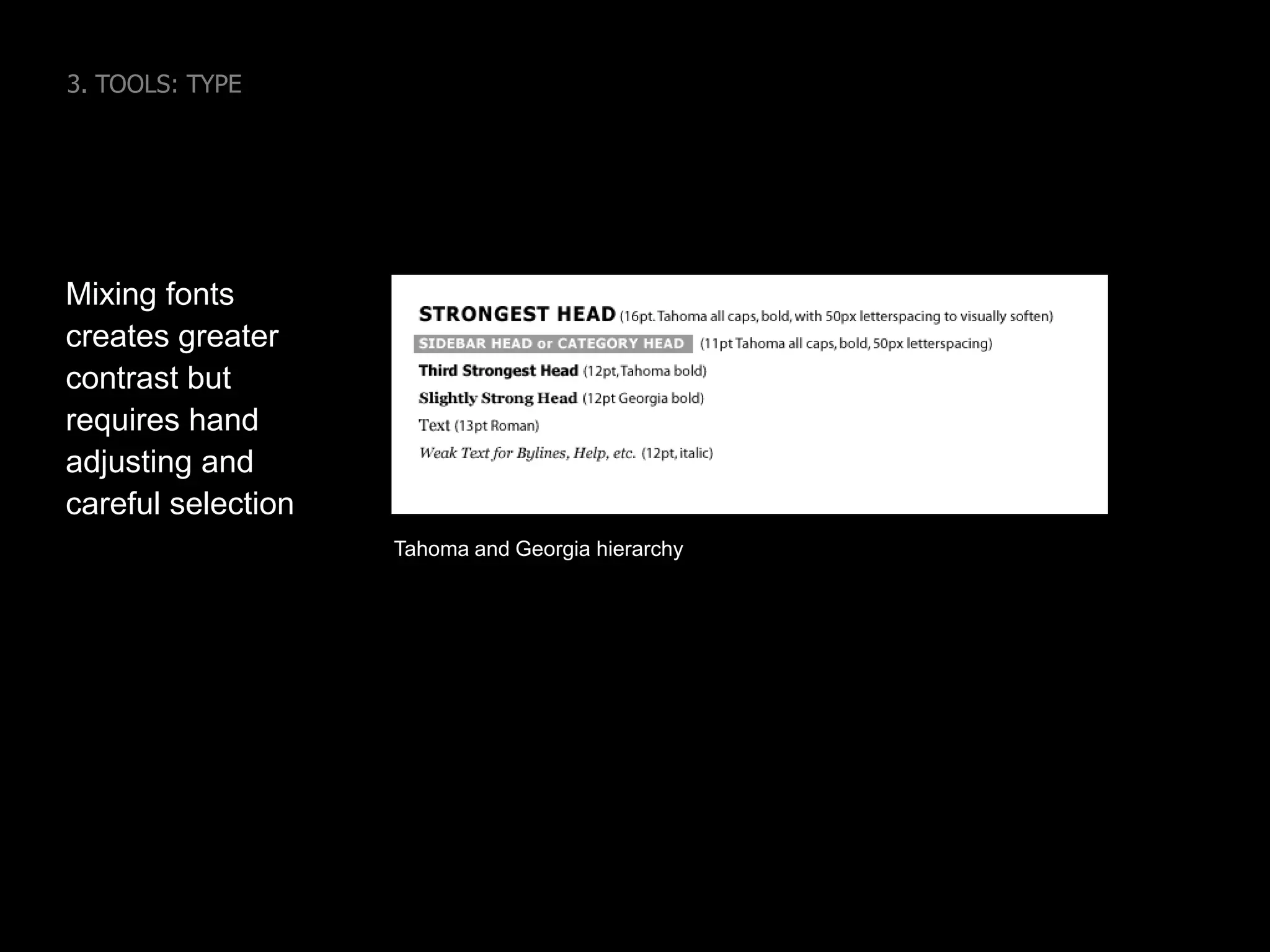 3. TOOLS: TYPEChoosing a fontHow many fonts do you need?What size and weight? http://www.thinkingwithtype.com/contents/letter/