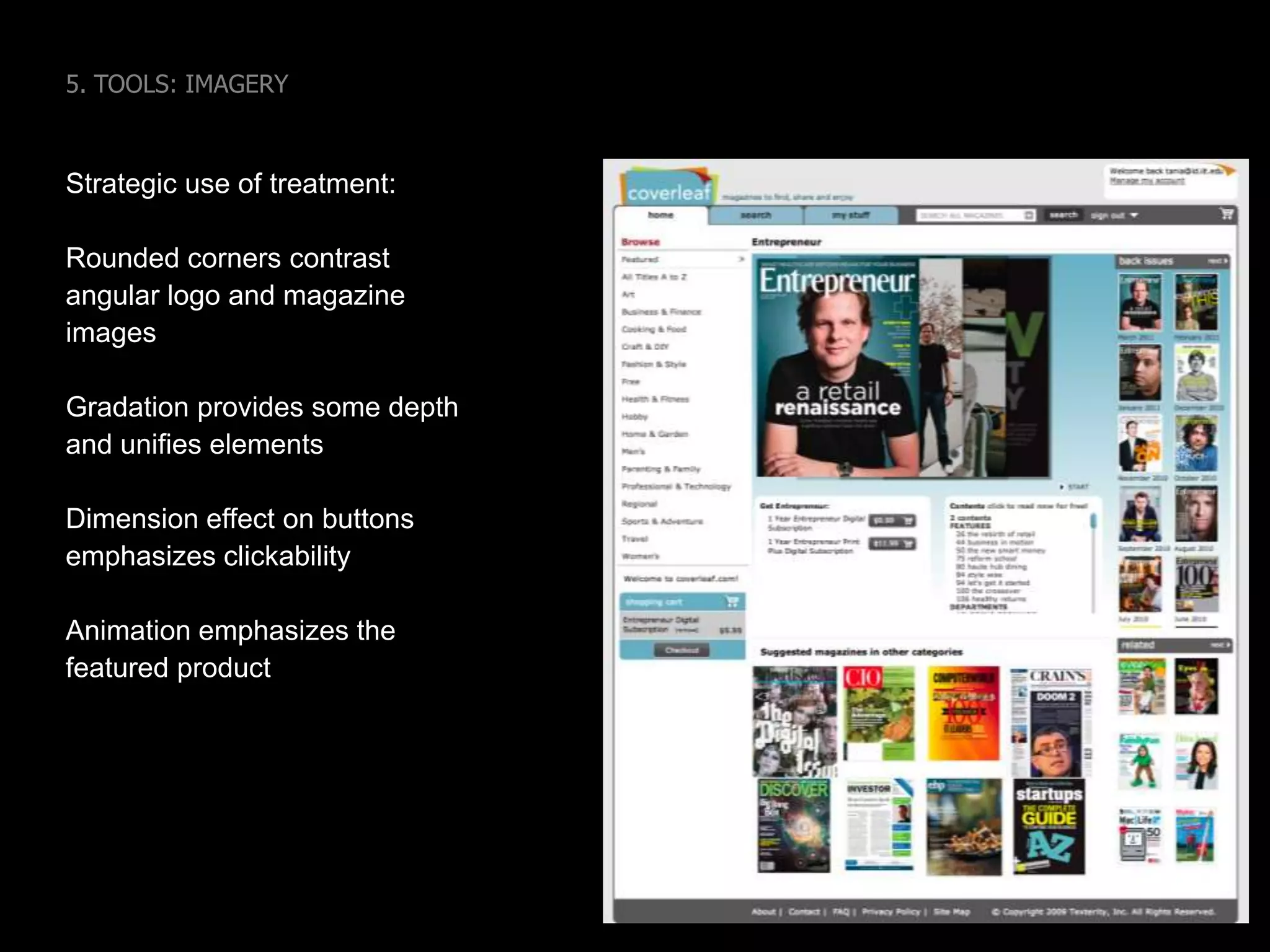 5. TOOLS: IMAGERYquestions to asktoolsWho Is the audience? What are they accustomed to?WhatIs the content?WhereAre they when using?WhyAre people using the application?HowShould the organization be perceived?LogoMay be text (logotype), symbolic, iconic, pictorialPhotos/videoShould add information, not distract IllustrationsCan be literal, data-derived or abstractPatterns/treatmentCan help create visual interest without communicating content
