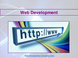 Web Development
Web Development Company india
 