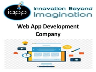 Web App Development
Company
 