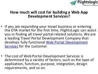How much will cost for building a Web App
Development Services?
• If you are expanding your travel business or entering
th...