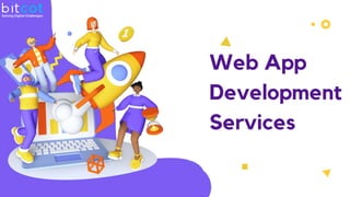 Web App
Development
Services
 