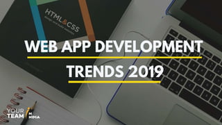 Web app development trends to expect in 2019!