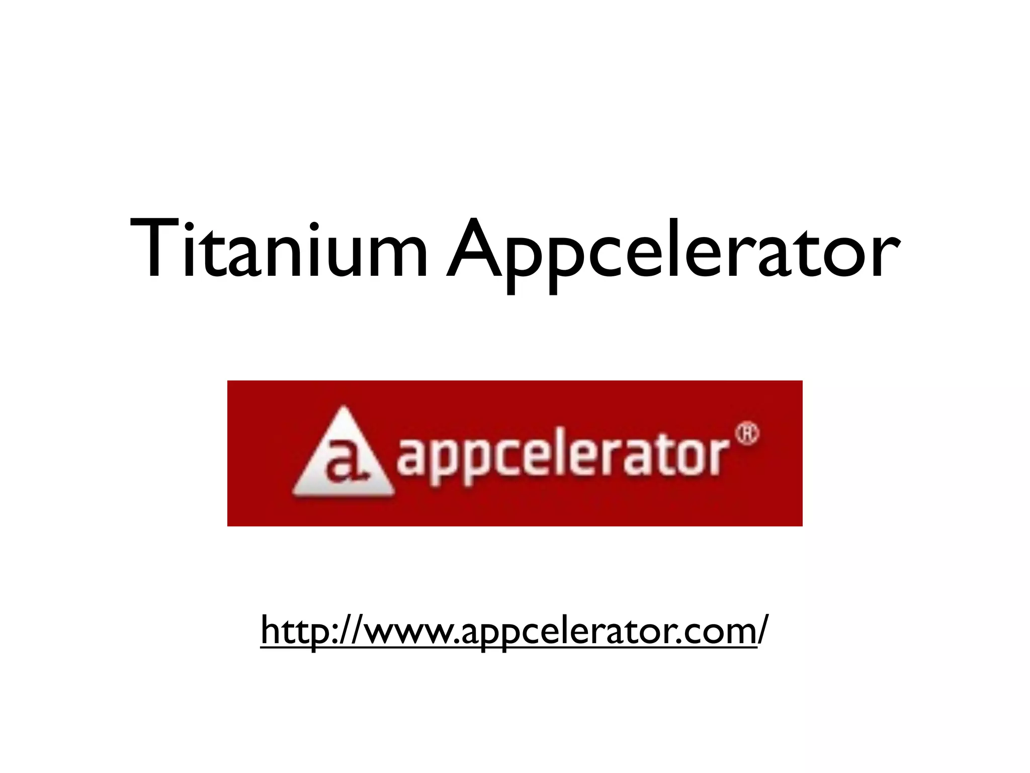 Titanium Appcelerator



   http://www.appcelerator.com/
 