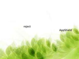 reject
         AppShield
 