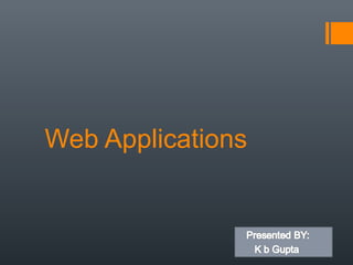 Web Applications
 
