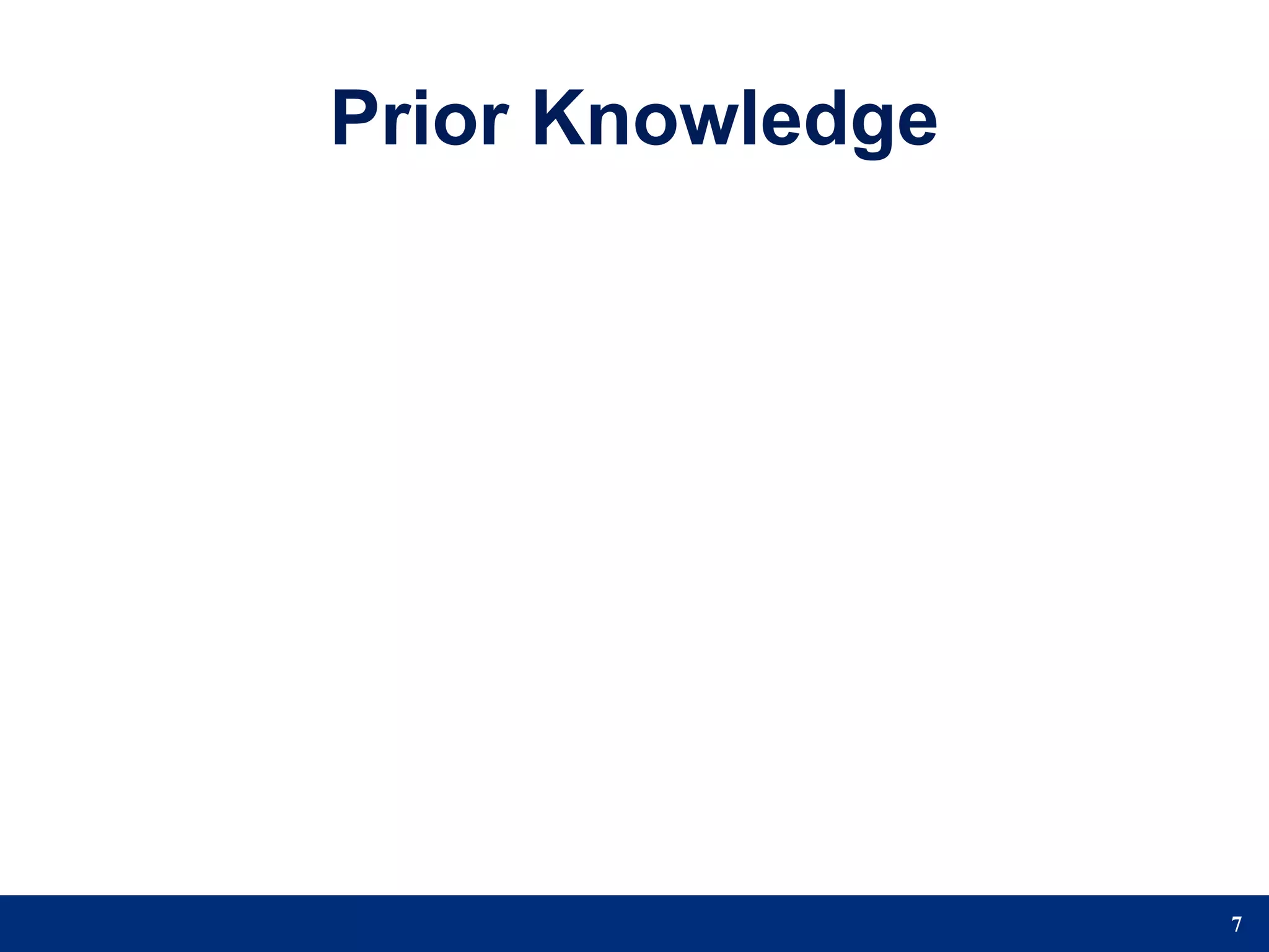 Prior Knowledge




                  7
 
