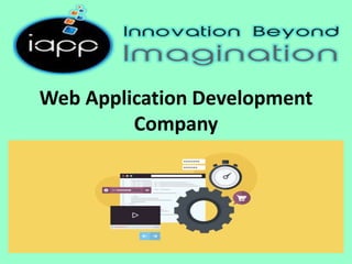 Web Application Development
Company
 
