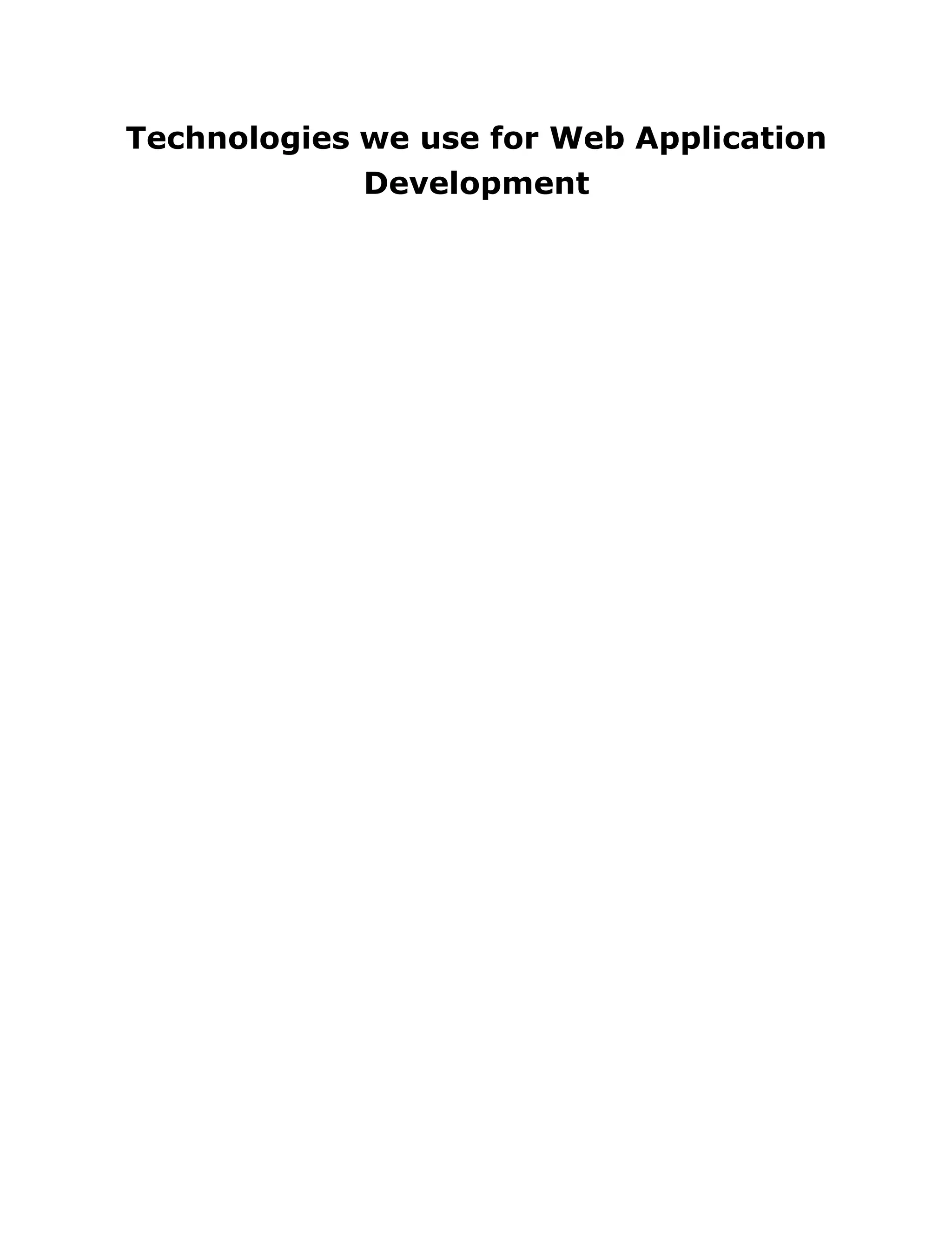 Technologies we use for Web Application
Development
 