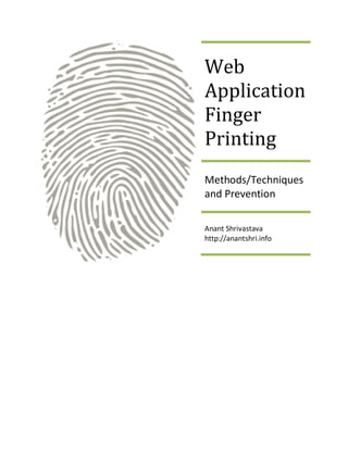 Web
Application
Finger
Printing
Methods/Techniques
and Prevention

Anant Shrivastava
http://anantshri.info
 