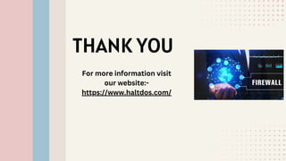 THANK YOU
For more information visit
our website:-
https://www.haltdos.com/
 