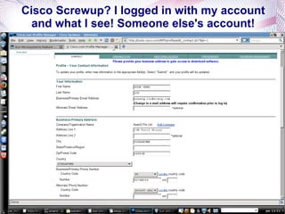 Cisco Screwup? I logged in with my account and what I see! Someone else's account! 