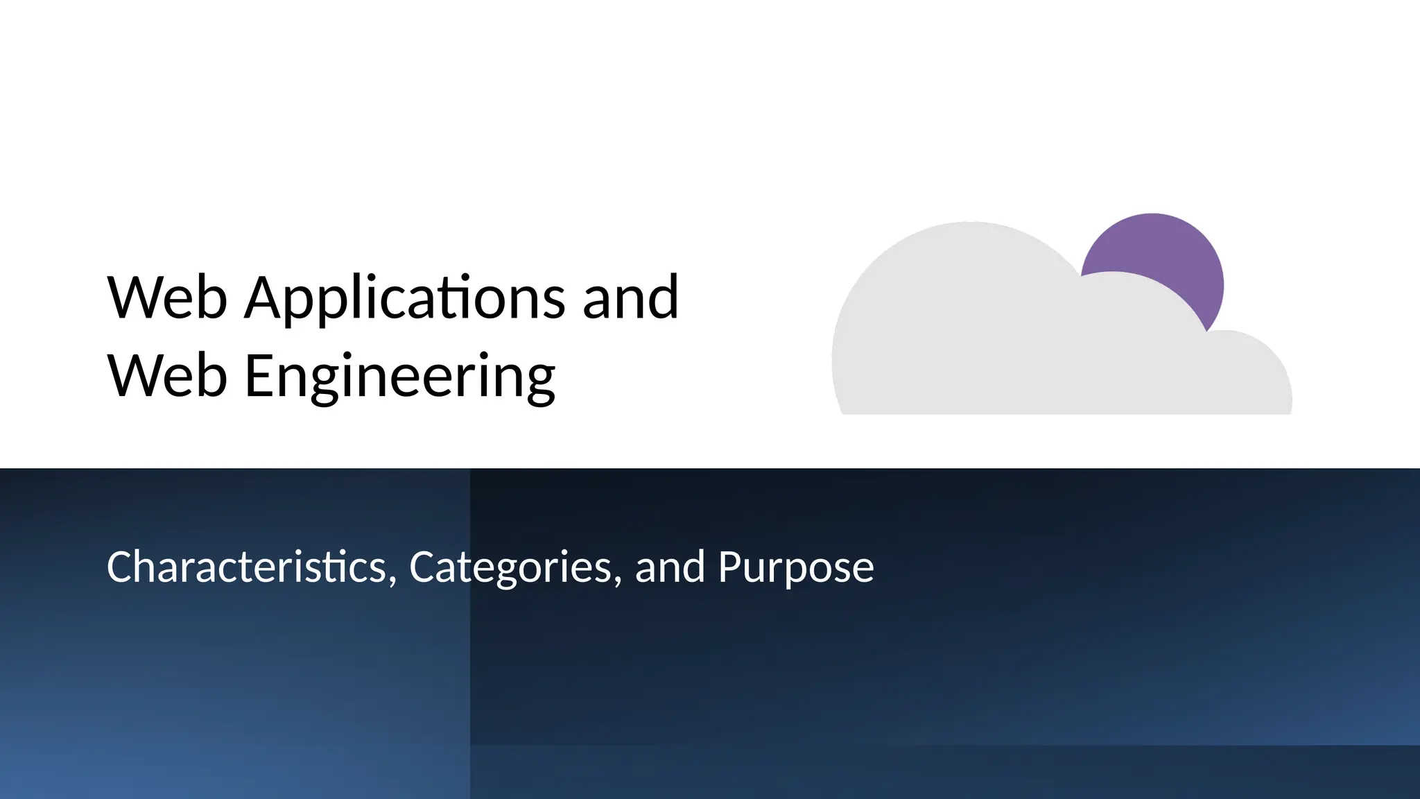Web Applications and
Web Engineering
Characteristics, Categories, and Purpose
 