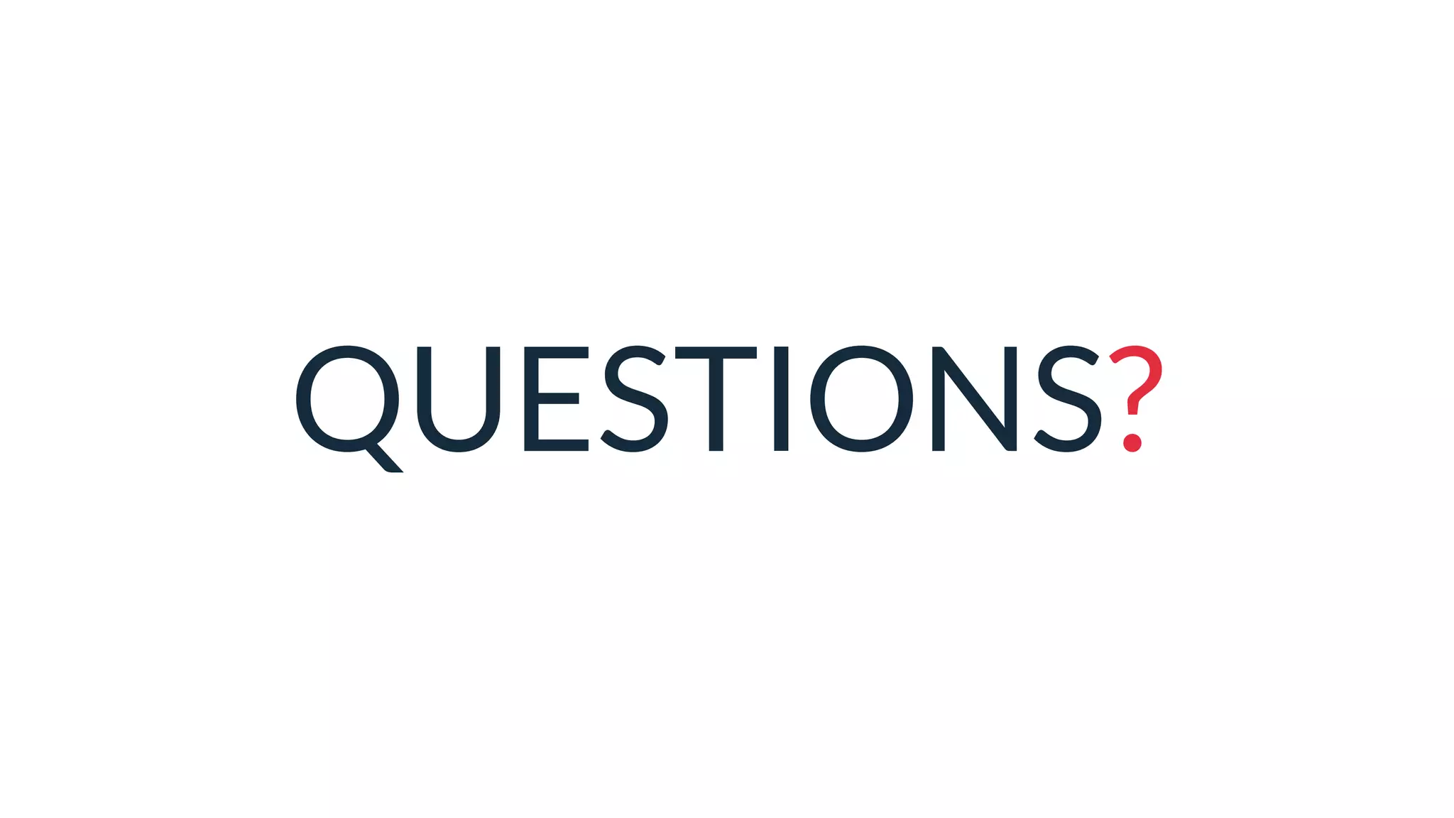 QUESTIONS?
 