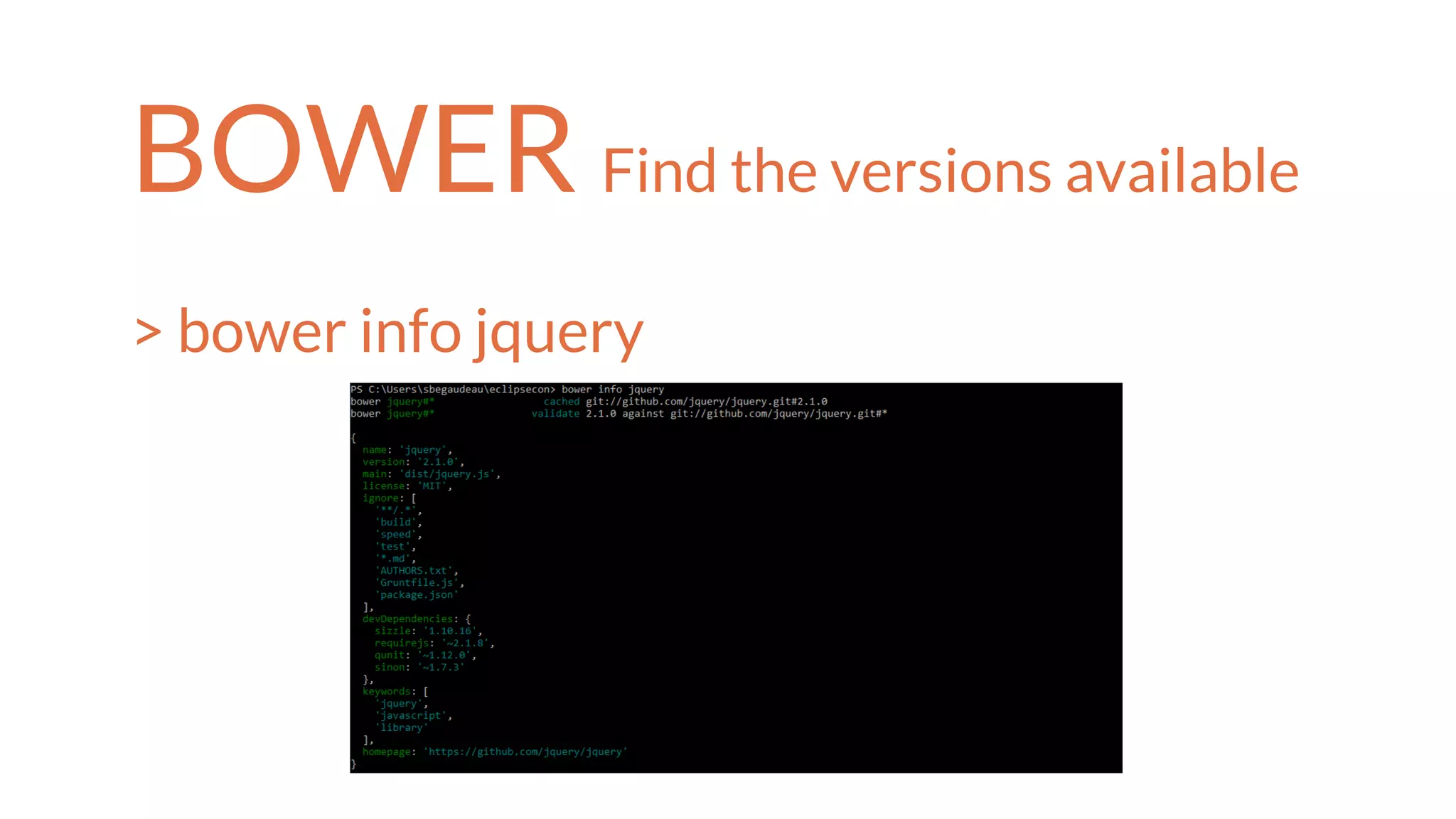 BOWER Find the versions available
> bower info jquery
 