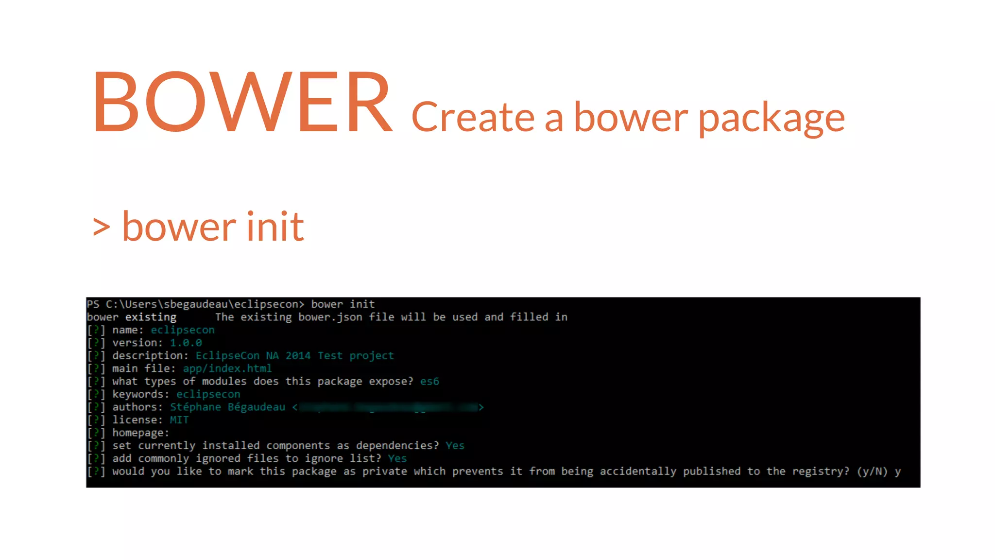 BOWER Create a bower package
> bower init
 