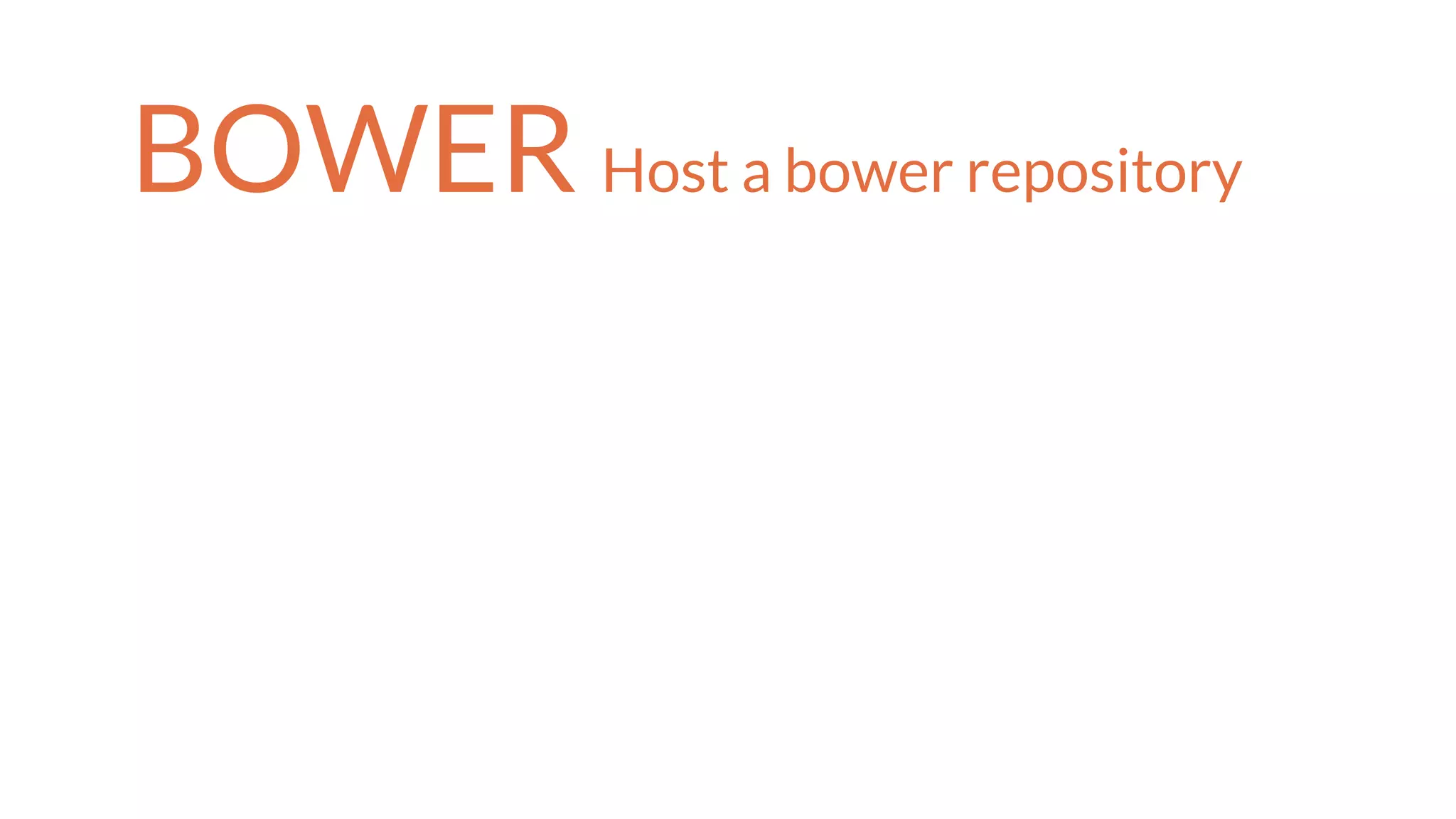 BOWER Host a bower repository
 