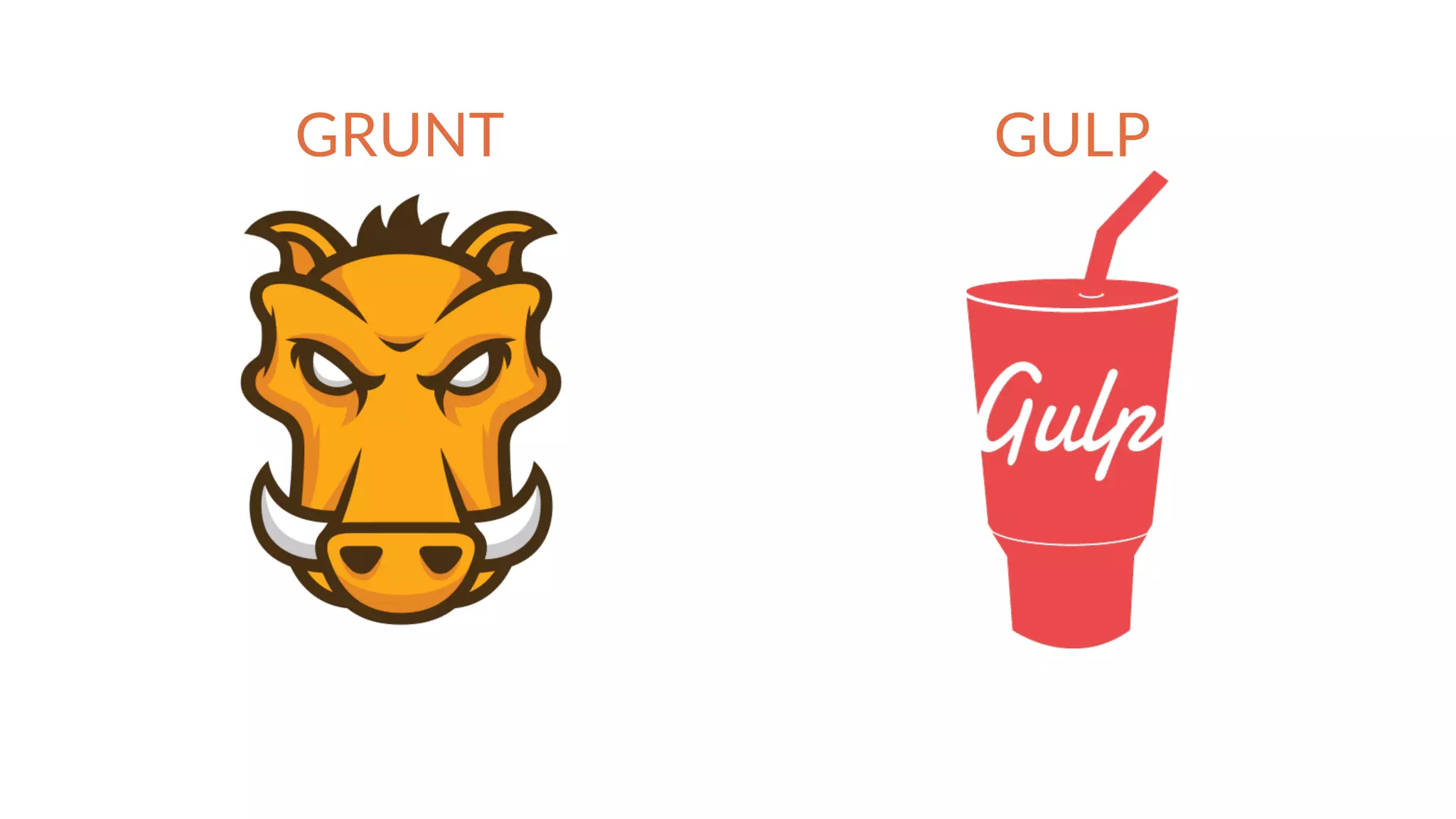 GRUNT GULP
 