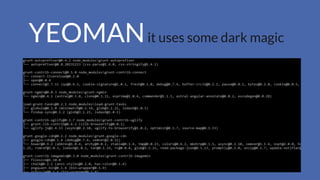 YEOMANit uses some dark magic
 
