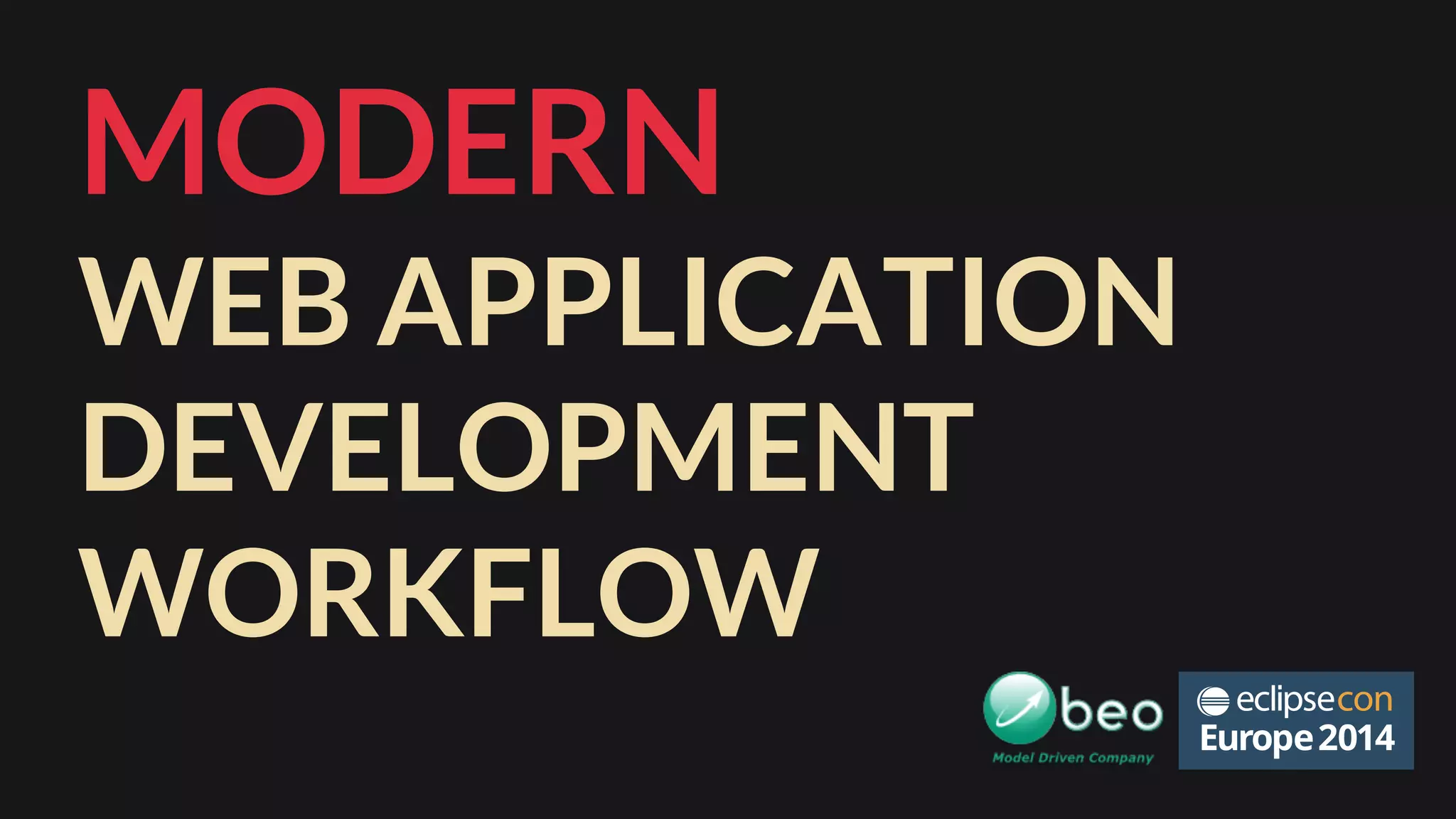 MODERN
WEB APPLICATION
DEVELOPMENT
WORKFLOW
 