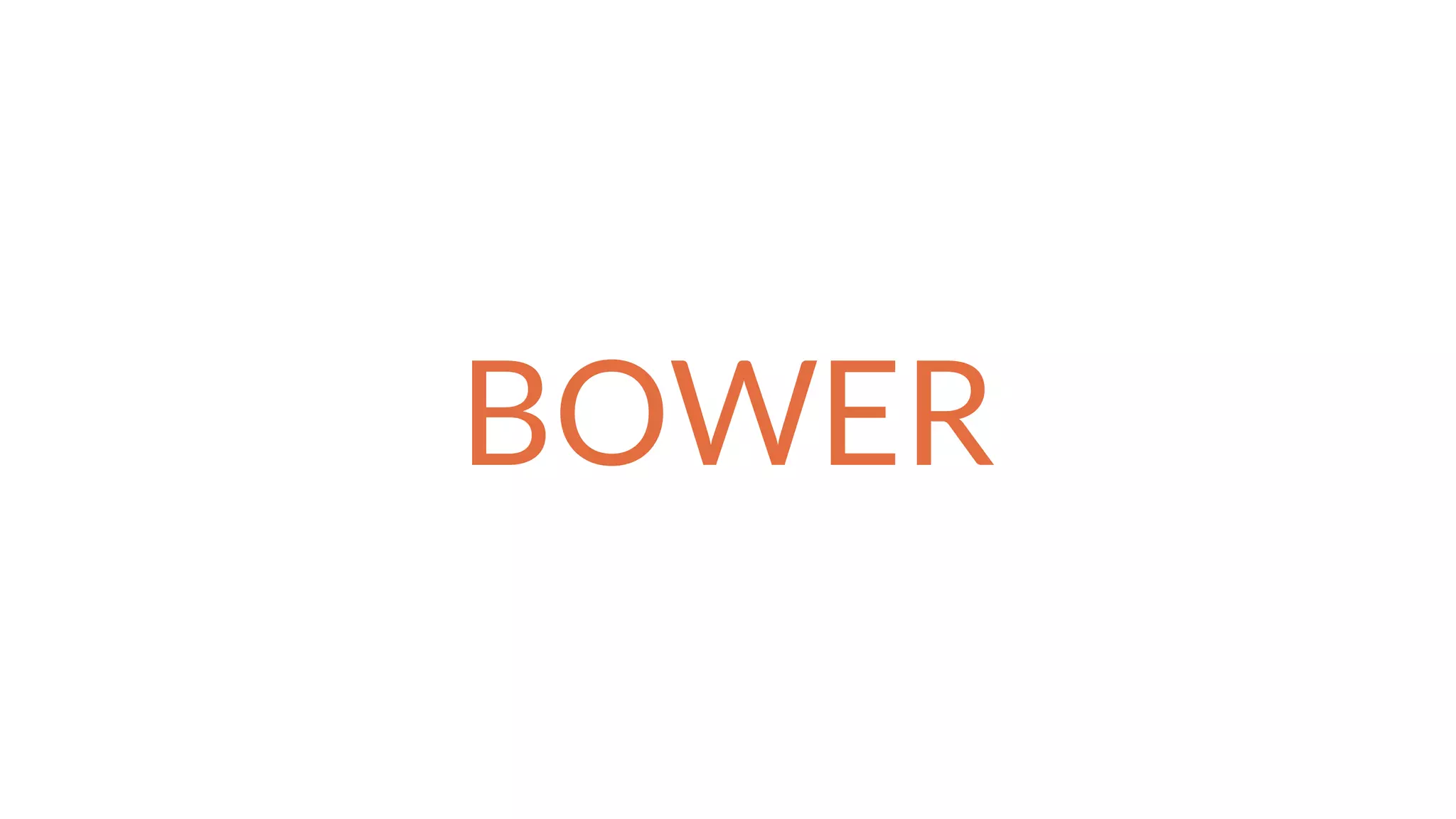 BOWER
 