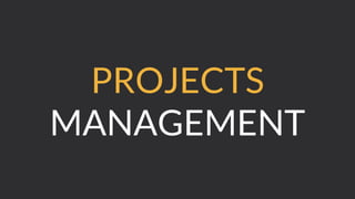 PROJECTS
MANAGEMENT
 