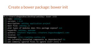 Create a bower package: bower init
 