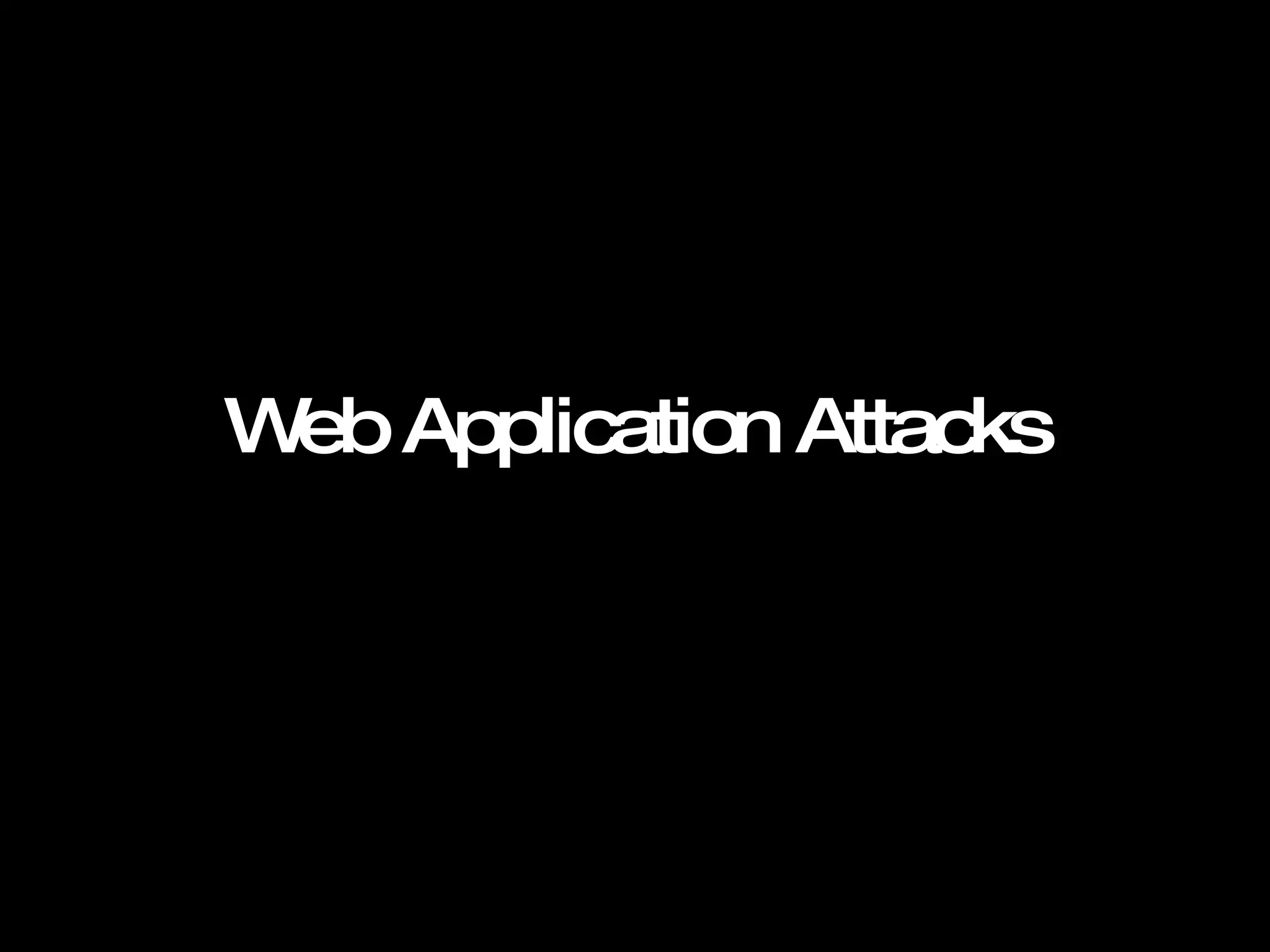 Web Application Attacks   