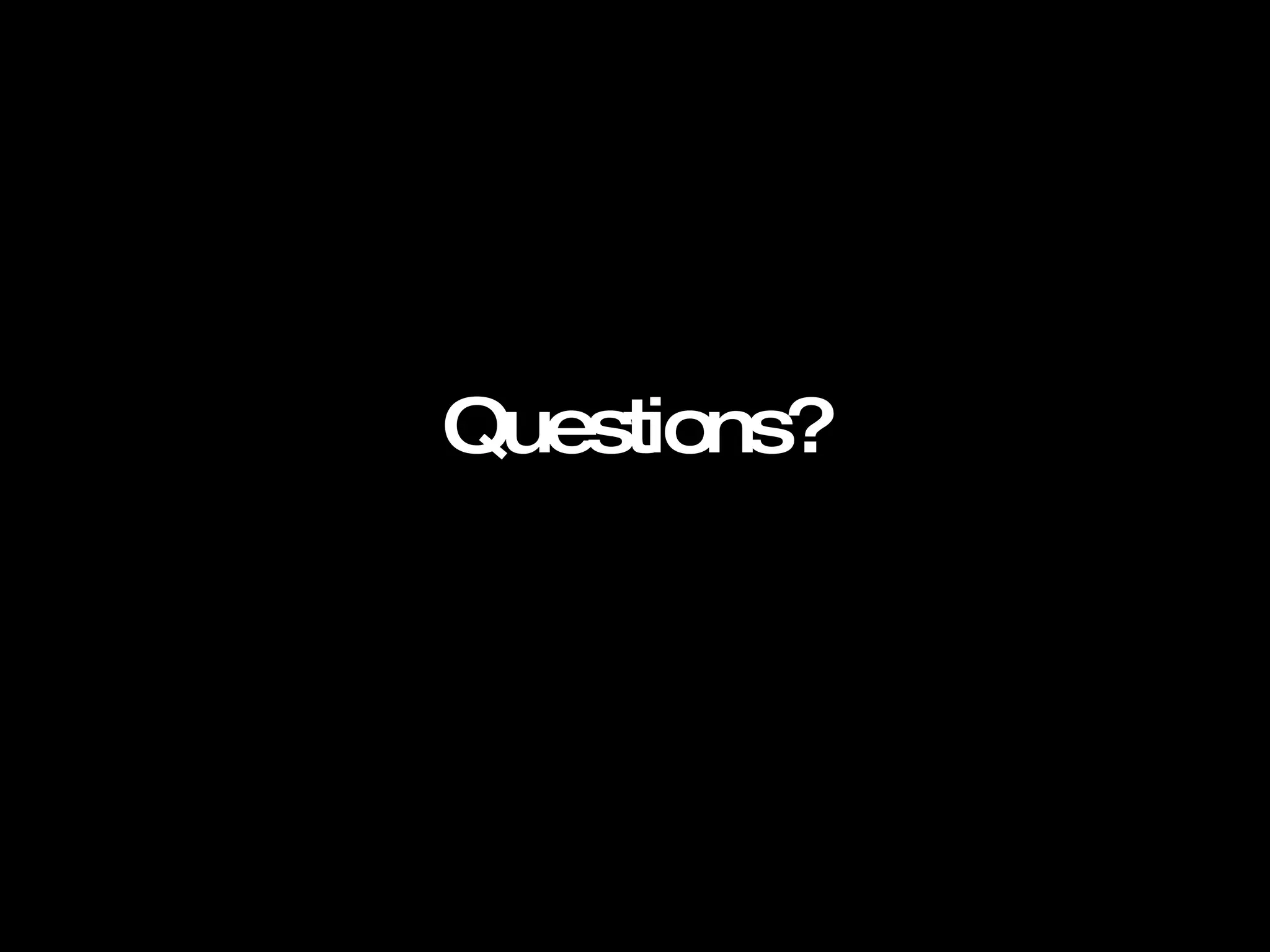 Questions?   