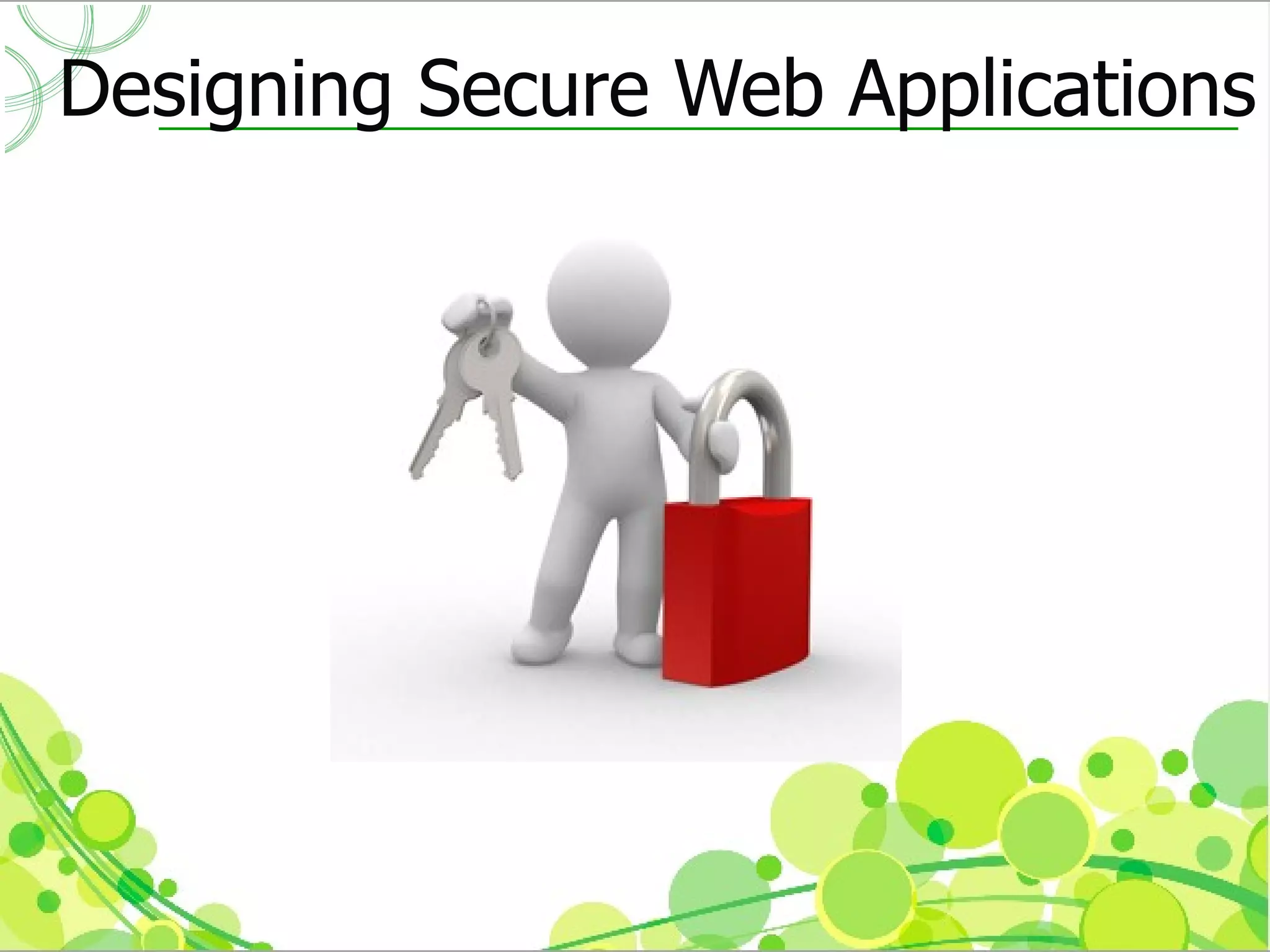 Designing Secure Web Applications
 