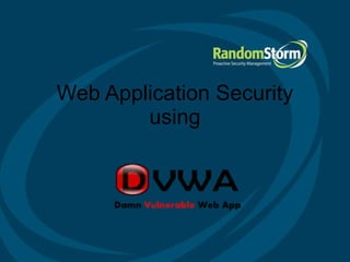 Web Application Security using Web Application Security using 