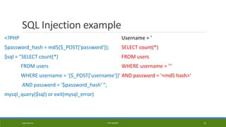 SQL Injection example
<?PHP
$password_hash = md5($_POST['password']);
$sql = "SELECT count(*)
FROM users
WHERE username = '{$_POST['username']}'
AND password = '$password_hash' ";
mysql_query($sql) or exit(mysql_error)
Username = '
SELECT count(*)
FROM users
WHERE username = '''
AND password = '<md5 hash>'
Kapil Sharma PHP REBOOT 21
 