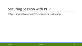 Securing Session with PHP
http://php.net/manual/en/session.security.php
Kapil Sharma PHP REBOOT 28
 