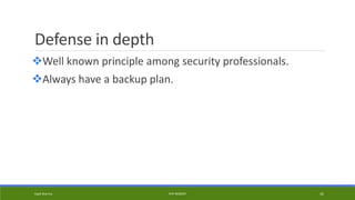Defense in depth
Well known principle among security professionals.
Always have a backup plan.
Kapil Sharma PHP REBOOT 42
 