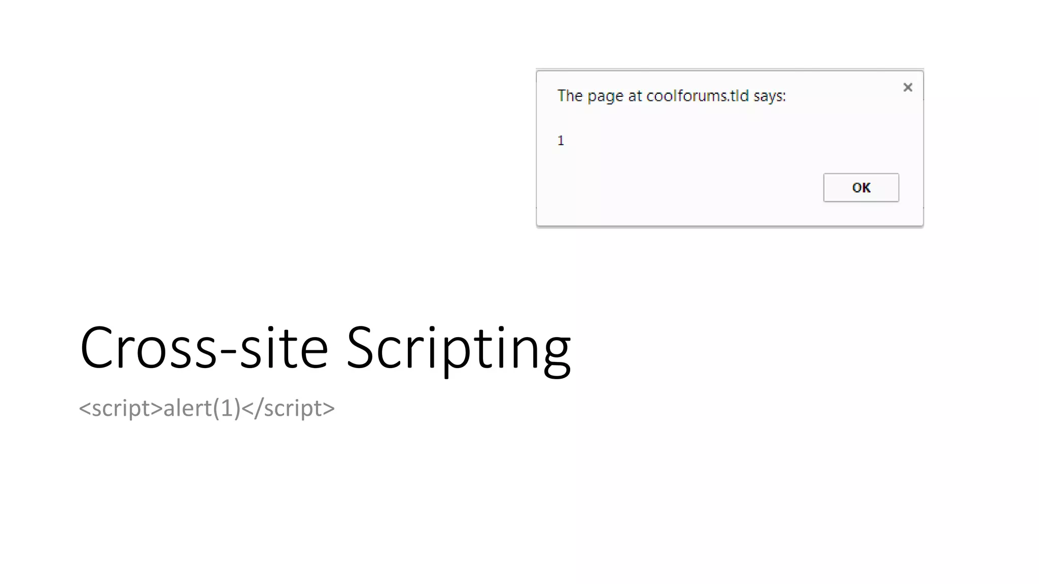 Cross-site Scripting
<script>alert(1)</script>
 