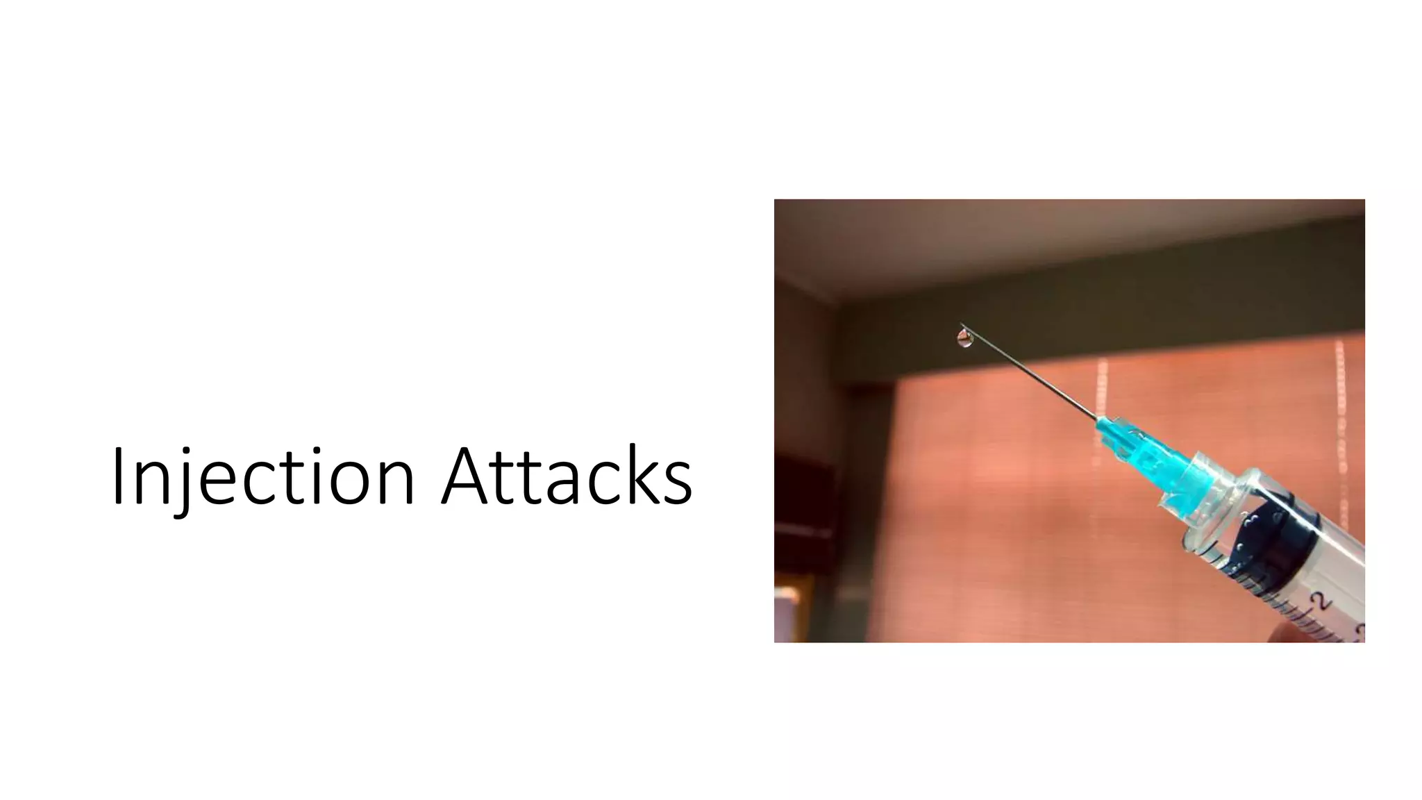 Injection Attacks
 