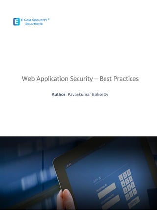Web Application Security – Best Practices
Author: Pavankumar Bolisetty
 