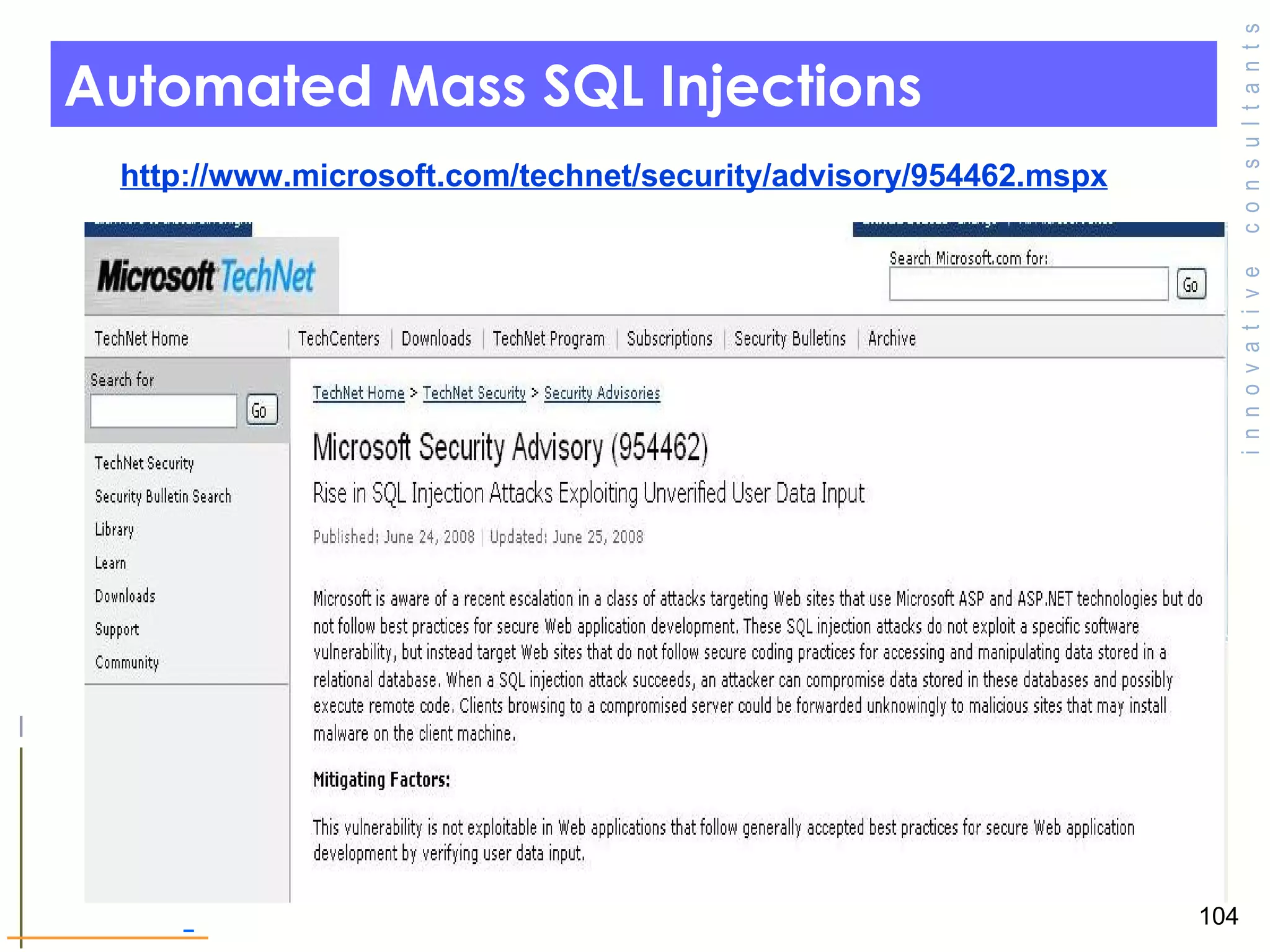 Automated Mass SQL Injections http://www.microsoft.com/technet/security/advisory/954462.mspx 