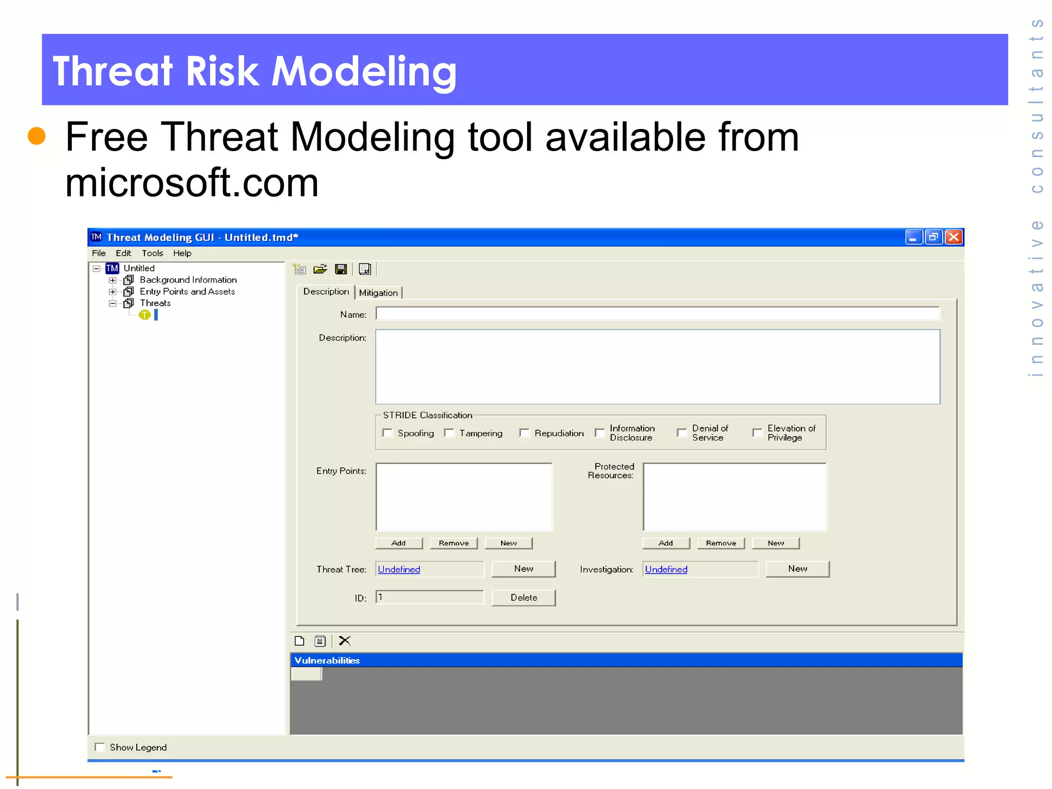 Threat Risk Modeling Free Threat Modeling tool available from microsoft.com  © Toronto Area Security Klatch 200 7 